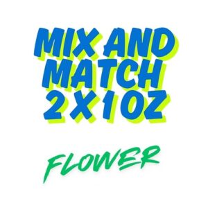 Mix and Match 2 oz Flower