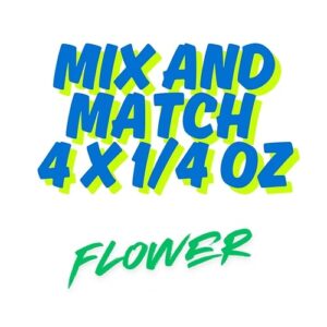 Mix and Match 4 x 1/4 oz Flower